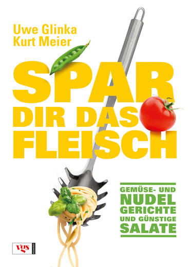 Spar dir das Fleisch!